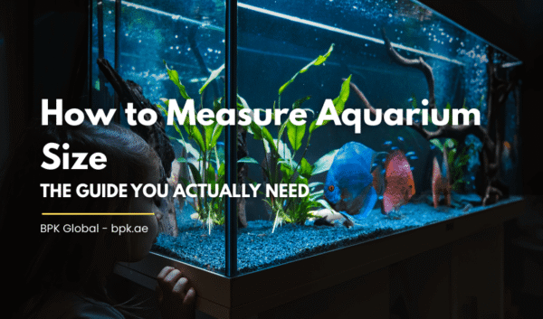 How to Measure Aquarium Size | The Complete Guide by BPK